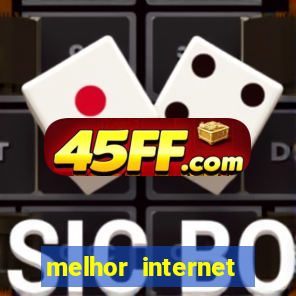 melhor internet para jogar online